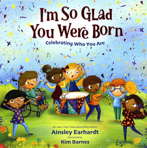 I'm So Glad You Were Born: Celebrating Who You Are