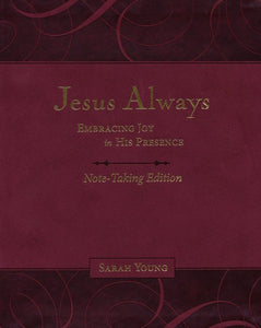 Jesus Always Note-Taking Edition: Embracing Joy in His Presence, Burgundy