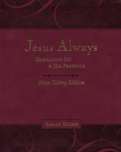 Jesus Always Note-Taking Edition: Embracing Joy in His Presence, Burgundy
