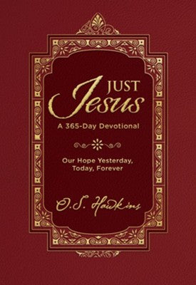 Just Jesus: Our Hope Yesterday, Today, Forever A 365-Day Devotional