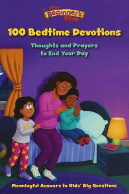 The Beginner's Bible 100 Bedtime Devotions: Thoughts and Prayers to End Your Day