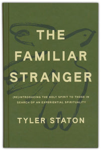 The Familiar Stranger: (Re)Introducing the Holy Spirit to Those in Search of an Experiential Spirituality