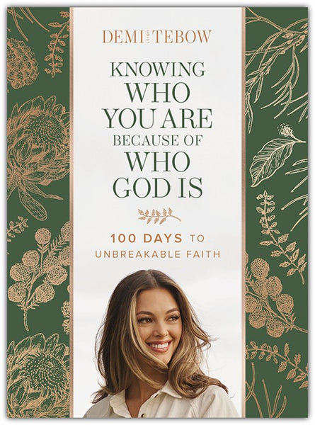 Knowing Who You Are Because of Who God Is: 100 Days to Unbreakable Faith