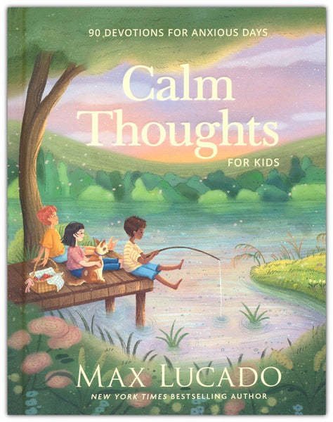 Calm Thoughts for Kids: 90 Devotions for Anxious Days