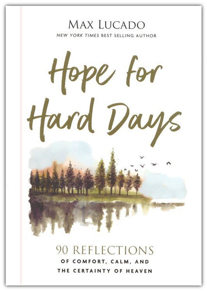 Hope for Hard Days: 90 Reflections of Comfort, Calm, and the Certainty of Heaven