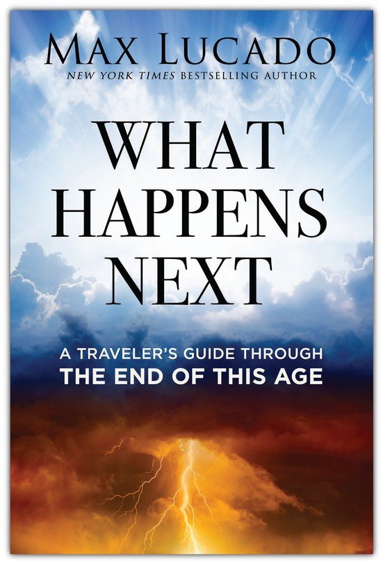 What Happens Next: A Traveler's Guide Through the End of This Age