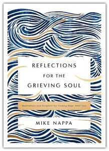 Reflections for the Grieving Soul: Meditations and Scripture for Finding Hope After Loss