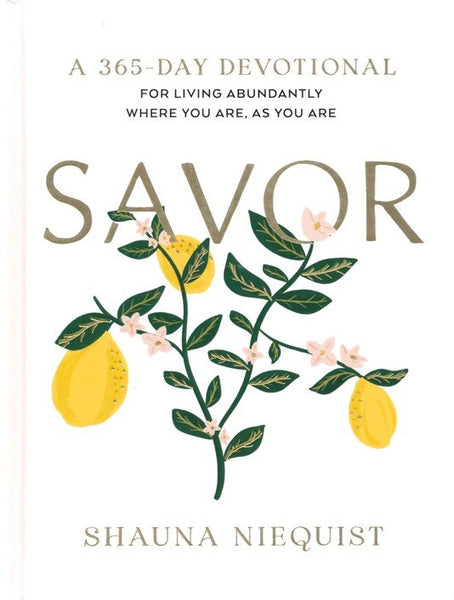 Savor: Living Abundantly Where You Are, As You Are (365 Day Devotional)