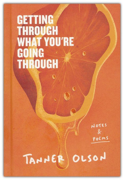 Getting Through What You're Going Through: Notes and Poems for Hoping and Becoming