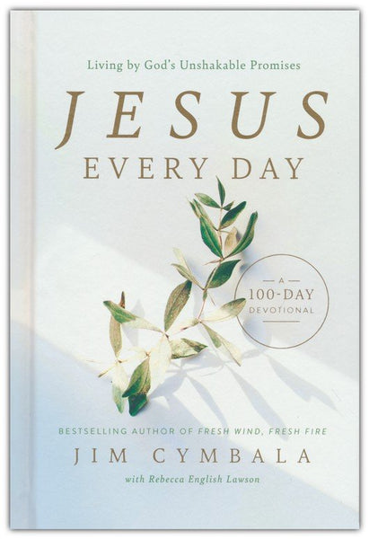 Jesus Every Day: Living by God's Unshakable Promises (A 100-Day Devotional)