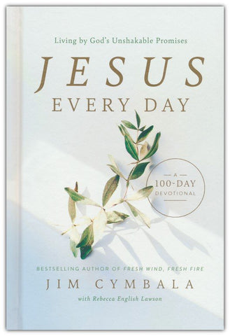 Jesus Every Day: Living by God's Unshakable Promises (A 100-Day Devotional)