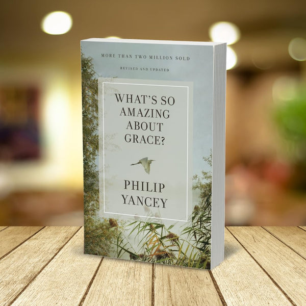 What's So Amazing About Grace? Revised and Updated