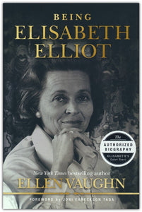 Being Elisabeth Elliot: The Authorized Biography of Elisabeth's Later Years