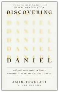 Discovering Daniel: Finding Our Hope in God's Prophetic Plan Amid Global Chaos