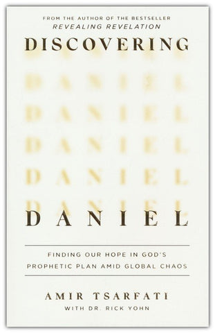 Discovering Daniel: Finding Our Hope in God's Prophetic Plan Amid Global Chaos