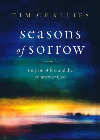 Seasons of Sorrow: The Pain of Loss and the Comfort of God