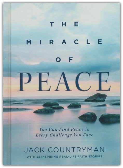 The Miracle of Peace: You Can Find Peace in Every Challenge You Face