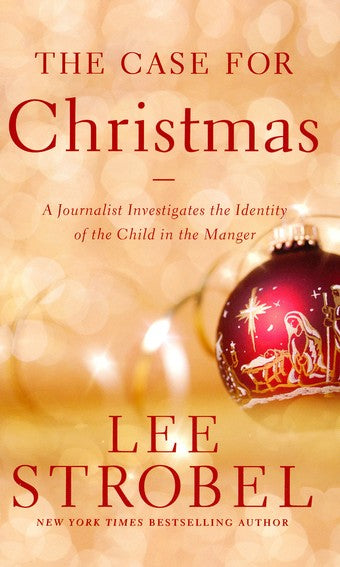 The Case for Christmas: A Journalist Investigates the Identity of the Child in the Manger