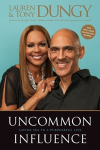 Uncommon Influence: Saying Yes to a Purposeful Life