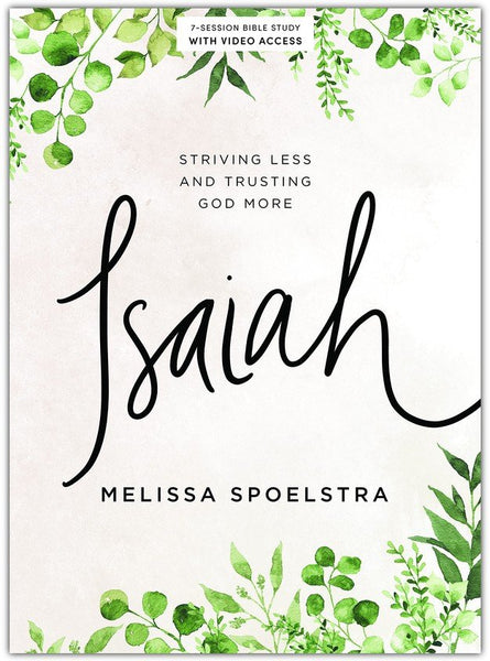Isaiah Bible Study Book with Video Access: Striving Less and Trusting God More