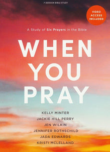When You Pray - Bible Study Book with Video Access: A Study of 6 Prayers in the Bible