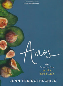 Amos Bible Study Book with Video Access: An Invitation to the Good Life